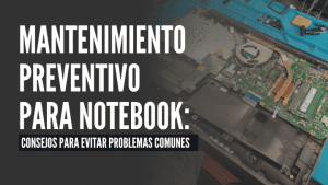 Mantenimiento preventivo para notebook Consejos para evitar problemas comunes